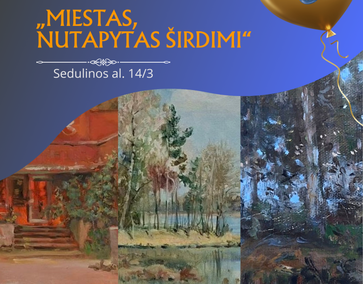 Kūrybos darbų paroda „Miestas, nutapytas širdimi“