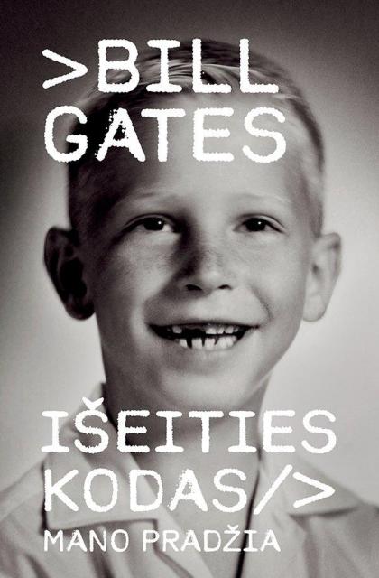 Bill Gates „Išeities kodas. Mano pradžia“