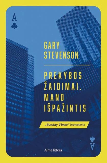 Gary Stevenson „Prekybos žaidimai. Mano išpažintis“