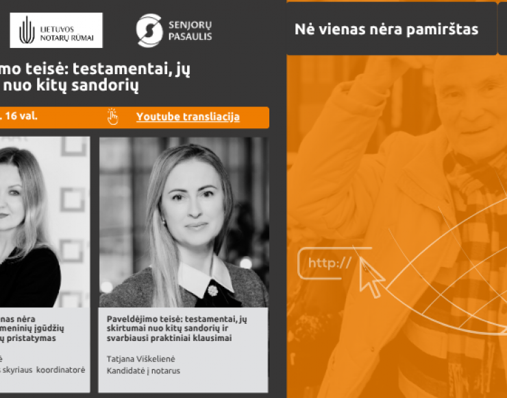 Projekto „Nė vienas nėra pamirštas“ nuotolinė paskaita „Paveldėjimo teisė: testamentai, jų skirtumai nuo kitų sandorių ir svarbiausi praktiniai klausimai“