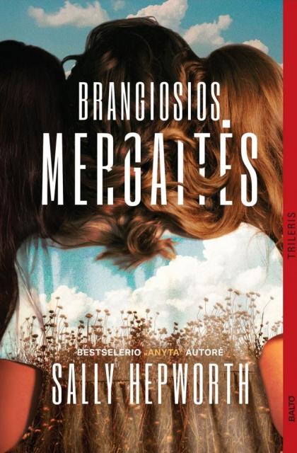 Sally Hepworth „Brangiosios mergaitės“