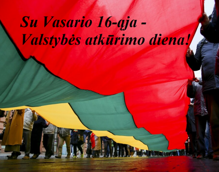Su Vasario 16-ąja – Lietuvos valstybės atkūrimo diena